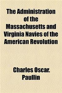 The Administration of the Massachusetts and Virginia Navies of the American Revolution