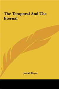The Temporal and the Eternal