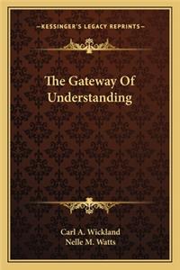 The Gateway of Understanding