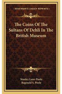 The Coins of the Sultans of Dehli in the British Museum