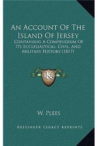 An Account of the Island of Jersey