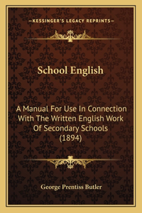 School English: A Manual for Use in Connection with the Written English Work of Secondary Schools (1894)