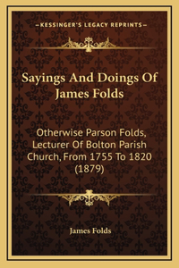 Sayings and Doings of James Folds