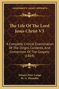 The Life of the Lord Jesus Christ V3