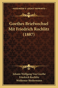 Goethes Briefwechsel Mit Friedrich Rochlitz (1887)