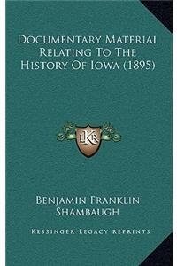 Documentary Material Relating To The History Of Iowa (1895)