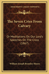 The Seven Cries From Calvary