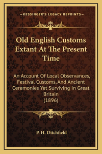 Old English Customs Extant At The Present Time