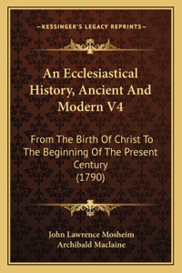 Ecclesiastical History, Ancient And Modern V4