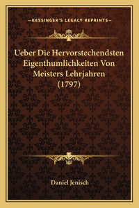 Ueber Die Hervorstechendsten Eigenthumlichkeiten Von Meisters Lehrjahren (1797)