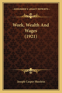 Work, Wealth And Wages (1921)