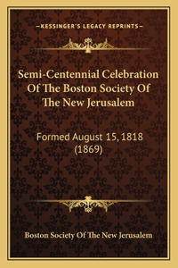 Semi-Centennial Celebration Of The Boston Society Of The New Jerusalem