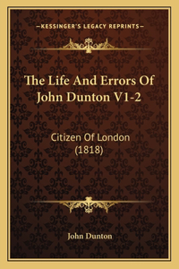 Life And Errors Of John Dunton V1-2