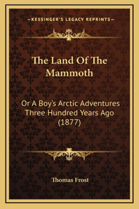 The Land Of The Mammoth