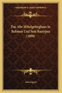 Das Alte Mittelgebirghaus In Bohmen Und Sein Bautypus (1898)
