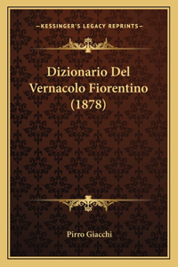 Dizionario Del Vernacolo Fiorentino (1878)