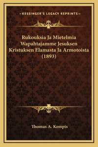 Rukouksia Ja Mietelmia Wapahtajamme Jesuksen Kristuksen Elamasta Ja Armotoista (1893)