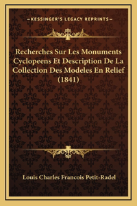 Recherches Sur Les Monuments Cyclopeens Et Description de La Collection Des Modeles En Relief (1841)