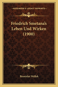 Friedrich Smetana's Leben Und Wirken (1900)