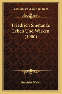 Friedrich Smetana's Leben Und Wirken (1900)