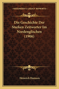 Geschichte Der Starken Zeitworter Im Nordenglischen (1906)
