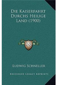 Die Kaiserfahrt Durchs Heilige Land (1900)