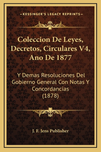 Coleccion De Leyes, Decretos, Circulares V4, Ano De 1877