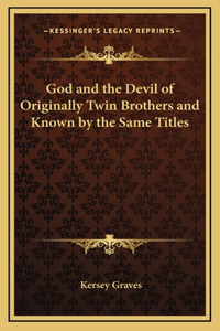 God and the Devil of Originally Twin Brothers and Known by the Same Titles