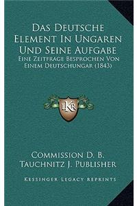 Das Deutsche Element In Ungaren Und Seine Aufgabe