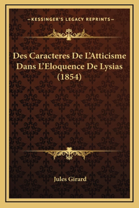 Des Caracteres De L'Atticisme Dans L'Eloquence De Lysias (1854)