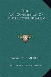 The Yogi Conception of Constructive Idealism