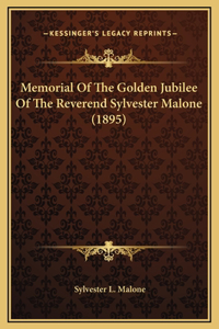 Memorial Of The Golden Jubilee Of The Reverend Sylvester Malone (1895)