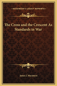 The Cross and the Crescent As Standards in War