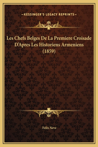 Les Chefs Belges De La Premiere Croisade D'Apres Les Historiens Armeniens (1859)