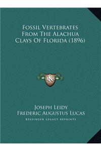 Fossil Vertebrates From The Alachua Clays Of Florida (1896)