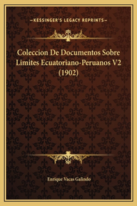 Coleccion De Documentos Sobre Limites Ecuatoriano-Peruanos V2 (1902)