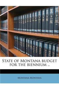 State of Montana Budget for the Biennium ..
