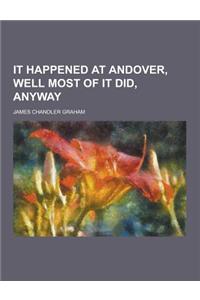 It Happened at Andover, Well Most of It Did, Anyway