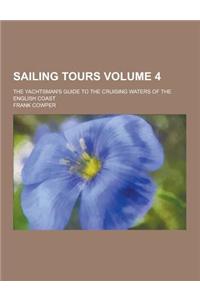 Sailing Tours; The Yachtsman's Guide to the Cruising Waters of the English Coast Volume 4