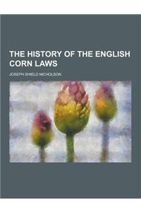 The History of the English Corn Laws