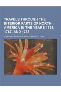 Travels Through the Interior Parts of North-America in the Years 1766, 1767, and 1768