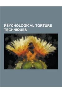 Psychological Torture Techniques