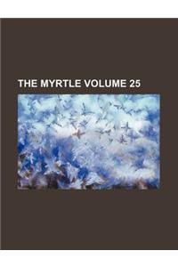 The Myrtle Volume 25