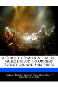 A Guide to Symphonic Metal Music Including Origins, Evolution, and Subgenres