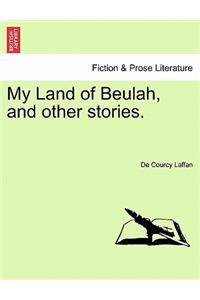 My Land of Beulah, and Other Stories.
