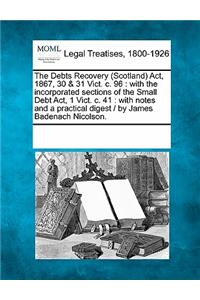 The Debts Recovery (Scotland) ACT, 1867, 30 & 31 Vict. C. 96