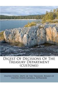 Digest Of Decisions Of The Treasury Department (customs)