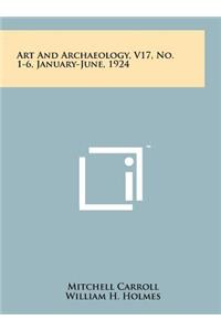 Art and Archaeology, V17, No. 1-6, January-June, 1924