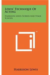 Lewis' Technique of Acting: Harrison Lewis Screen and Stage School