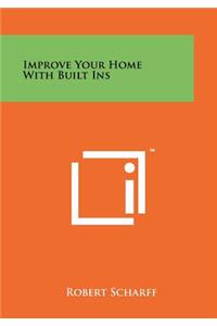 Improve Your Home With Built Ins